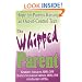The Whipped Parent: Hope for Parents Raising an Out-Of-Control Teen