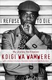 I Refuse to Die: My Journey for Freedom