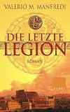 Die letzte Legion: Roman - Valerio M. Manfredi, Sylvia H&ouml;fer, Claudia Schmitt, Christel Galliani, Krista Thies