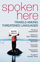Spoken Here: Travel among Threatened Languages