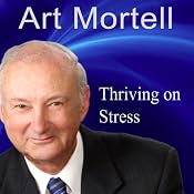 Thriving on Stress: Enjoying Failure, Rejection and the Management of Anger | [Art Mortell]