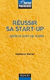 Réussir sa Start-Up : Après la Start-Up mania Réussir sa Start-Up : Après la Start-Up mania