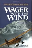 Wager with the Wind: The Don Sheldon Story