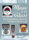Magic in the glass: The Paperweight Artistry of Charles Kaziun, Jr