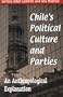 Chiles Political Culture and Parties: An Anthropological Explanation (Helen Kellogg Institute for International Studies)