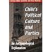 Chiles Political Culture and Parties: An Anthropological Explanation (Helen Kellogg Institute for International Studies)