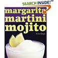 Margarita Martini Mojito: 50 of the Best Margaritas, Martinis and Mojitos