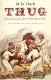 Thug: The True Story Of India s Murderous Cult
