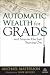 Automatic Wealth for Grads... and Anyone Else Just Starting Out