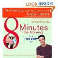 8 Minutes In The Morning To A Flat Belly: The Ultimate Well Being Plan (Kit)