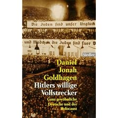 Hitlers willige Vollstrecker. Ganz gew�hnliche Deutsche und der Holocaust