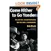Come Hither to Go Yonder: PLAYING BLUEGRASS WITH BILL MONROE (Music in American Life)