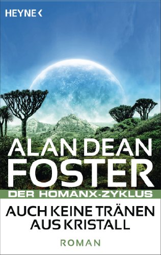 Auch keine Tränen aus Kristall: Der Homanx-Zyklus - Roman (German Edition)