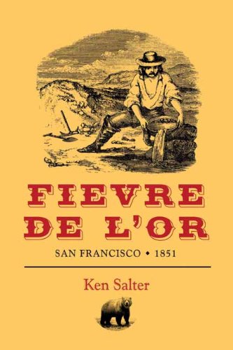 Fievre De L'Or: San Francisco 1851 (French Edition)