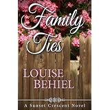 Family Ties (Sunset Crescent) ~ Louise Behiel