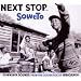 Next Stop...Soweto. Township Sounds Of The Golden Age Of Mbaqanga