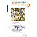 Gut leben mit dem neuen H�ftgelenk: Wann eine Operation sinnvoll ist. Das leisten die neuen Materialien und Operations-Methoden. 25 ... So werden Sie wieder aktiv und beweglich