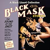 Black Mask 8: The Sound of the Shot - and Other Crime Fiction from the Legendary Magazine | [Otto Penzler (editor), Dale Clark, Frederick C. Davis, Don M. Mankiewicz, Norvell Page, Hugh B. Cave, Robert Reeves]