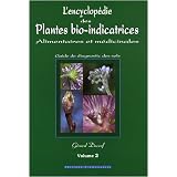 L'encyclop�die des plantes bio-indicatrices alimentaires et m�dicinales : Guide de diagnostic des sols Volume 2par G�rard Ducerf