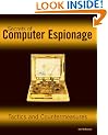 Secrets of Computer Espionage: Tactics and Countermeasures