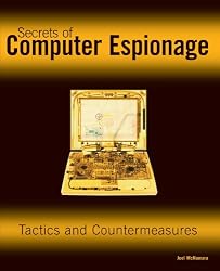 Secrets of Computer Espionage: Tactics and Countermeasures