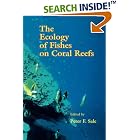 Click here to buy The Ecology of Fishes on Coral Reefs by  Peter F. Sale.