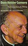 Dom Helder Camara, the conversions of a bishop : an interview with José de Broucker