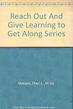 Reach Out And Give Learning to Get Along Series