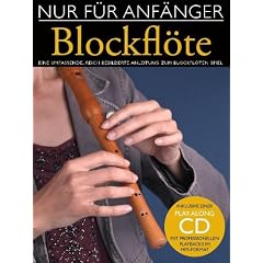 Nur F�r Anf�nger: Blockfl�te: Eine umfassende und reich bebilderte Anleitung zum Blockfl�tenspiel