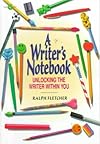 A Writer's Notebook: Unlocking the Writer within You