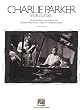 Charlie Parker for Guitar: Note-For-Note Transcriptions and Detailed Performance Notes for 18 Bebop Classics