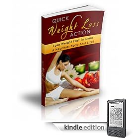 Quick Weight Loss Action: A Step By Step Guide To Losing Weight Real Fast