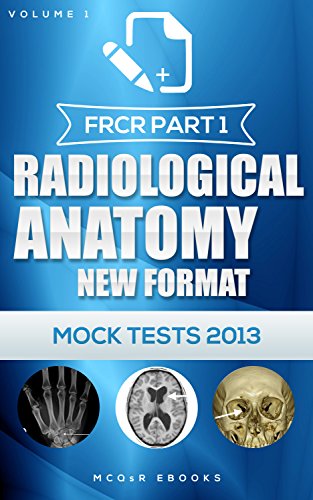FRCR Part 1: Radiological Anatomy New Format (Mock Tests)