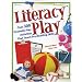 Literacy Play : Over 300 Dramatic Play Activities that Teach Pre-Reading Skills