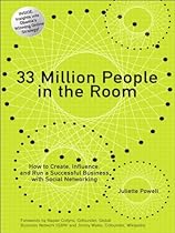 33 Million People in the Room: How to Create, Influence, and Run a Successful Business with Social Networking