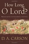 How Long, O Lord?: Reflections on Suffering and Evil