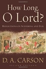 How Long, O Lord?: Reflections on Suffering and Evil