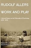 Work and Play: Collected Papers on the Philosophy of Psychology (1938-1963) (Marquette Studies in Philosophy) Image of Work and Play: Collected Papers on the Philosophy of Psychology (1938-1963) (Marquette Studies in Philosophy)