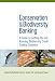 Conservation and Biodiversity Banking: A Guide to Setting Up and Running Biodiversity Credit Trading Systems (Environmental Markets Insight Series)