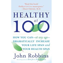 Healthy at 100: The Scientifically Proven Secrets of the World's Healthiest and Longest-Lived Peoples