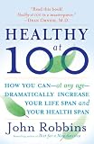 Healthy at 100 : the scientifically proven secrets of the world's healthiest and longest-lived peoples