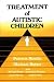 Treatment of Autistic Children (Wiley Series on Studies in Child Psychiatry)