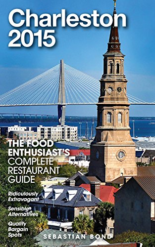 CHARLESTON - 2015 (The Food Enthusiast's Complete Restaurant Guide), by Sebastian Bond CHARLESTON - 2015 (The Food Enthusiast's Complete Restaurant Guide), by Sebastian Bond