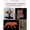 The Carvers Handbook: Carving the Wild Life of the Forest and Jungle (Carvers' handbook series) (v. 2)