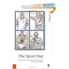 The Sport Star: Modern Sport and the Cultural Economy of Sporting Celebrity (Published in association with Theory, Culture & Society)