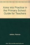 Aims into practice in the primary school : a guide for teachers