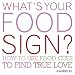 What's Your Food Sign?: How to Use the Foods You Love to Find Your True Love