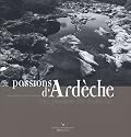 Passions d'Ard&egrave;che (&eacute;dition bilingue fran&ccedil;ais/anglais)