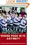 Whose Puck Is It, Anyway?: A Season with a Minor Novice Hockey Team