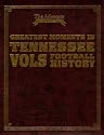 Greatest Moments in Tennessee Vols Football History (Limited Edition)